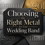 Choosing the Right Metal for Your Wedding Band