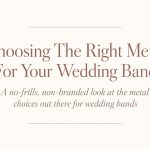 Choosing the Right Metal for Your Wedding Band